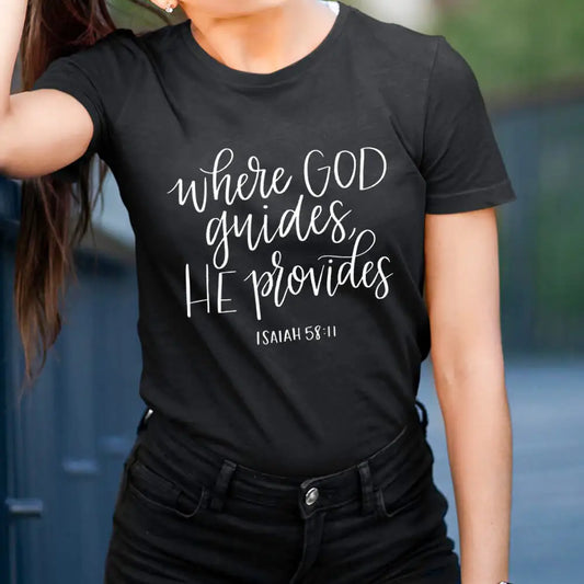 Where God Guides He Provides T-Shirt