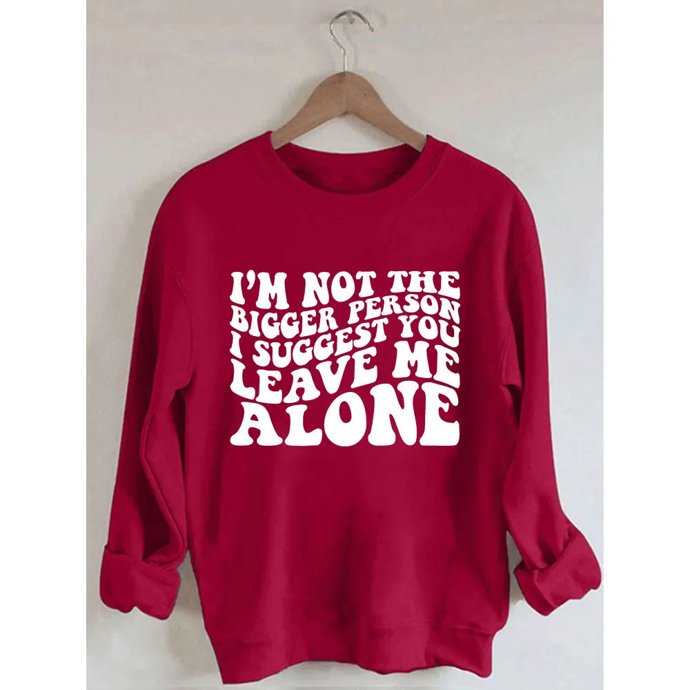 I’m Not The Bigger Person Sweatshirt