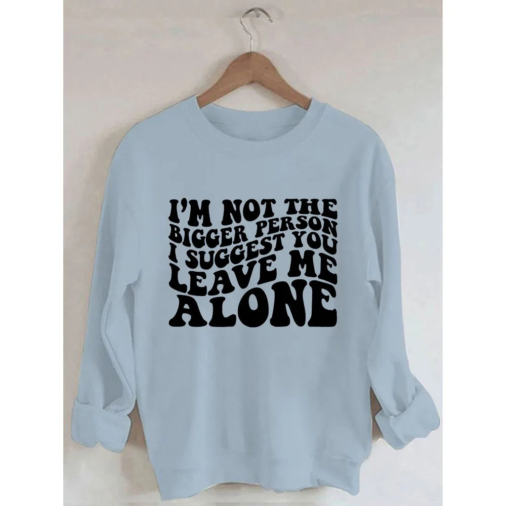 I’m Not The Bigger Person Sweatshirt