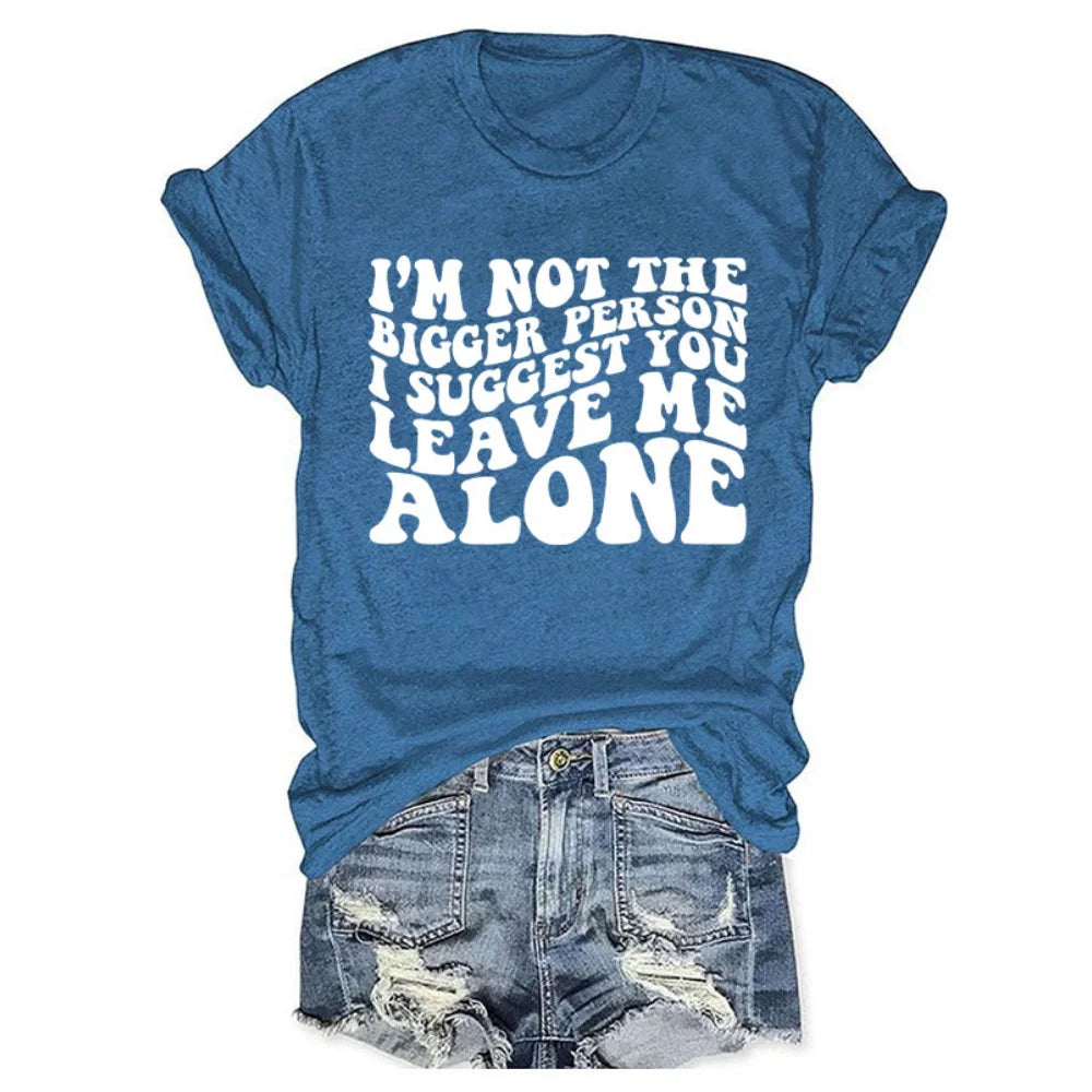 I’m Not The Bigger Person T-Shirt