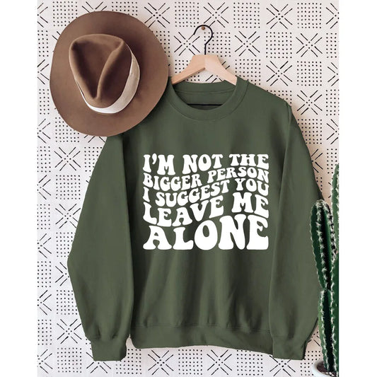 I’m Not The Bigger Person Sweatshirt