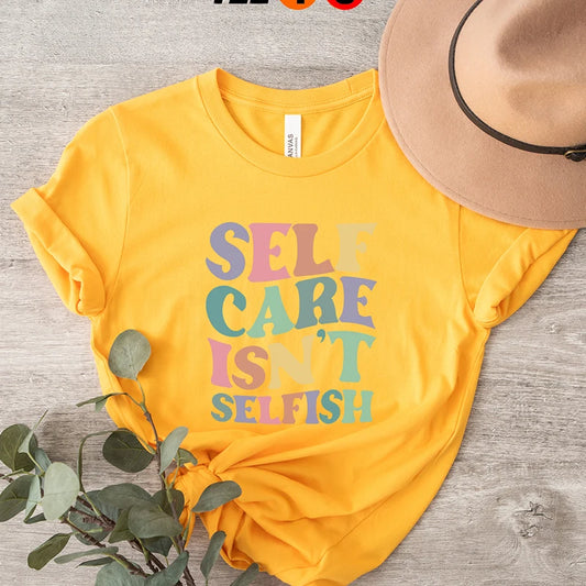 Self Care Isn't Selfish T-Shirt