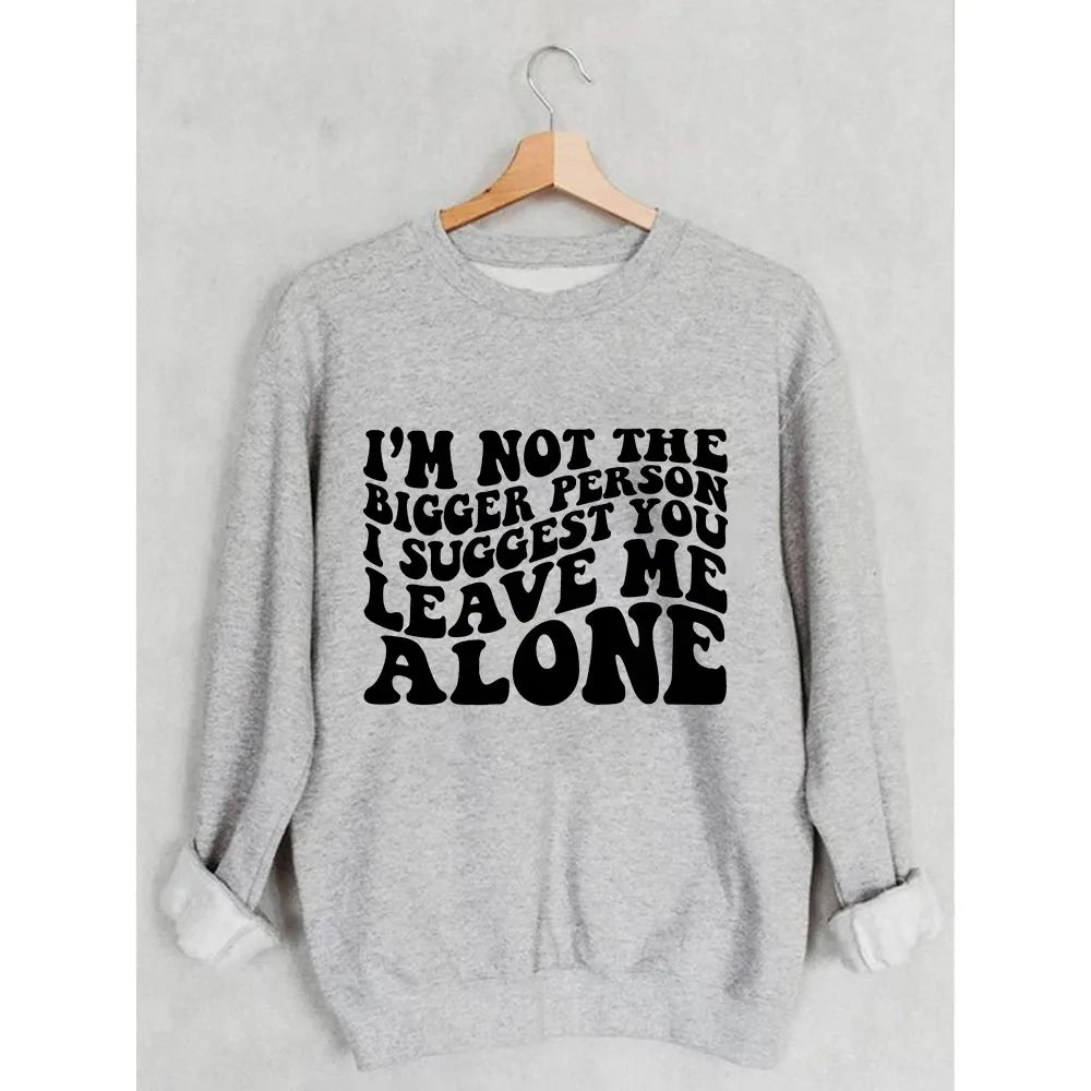 I’m Not The Bigger Person Sweatshirt