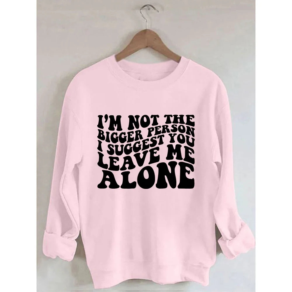 I’m Not The Bigger Person Sweatshirt