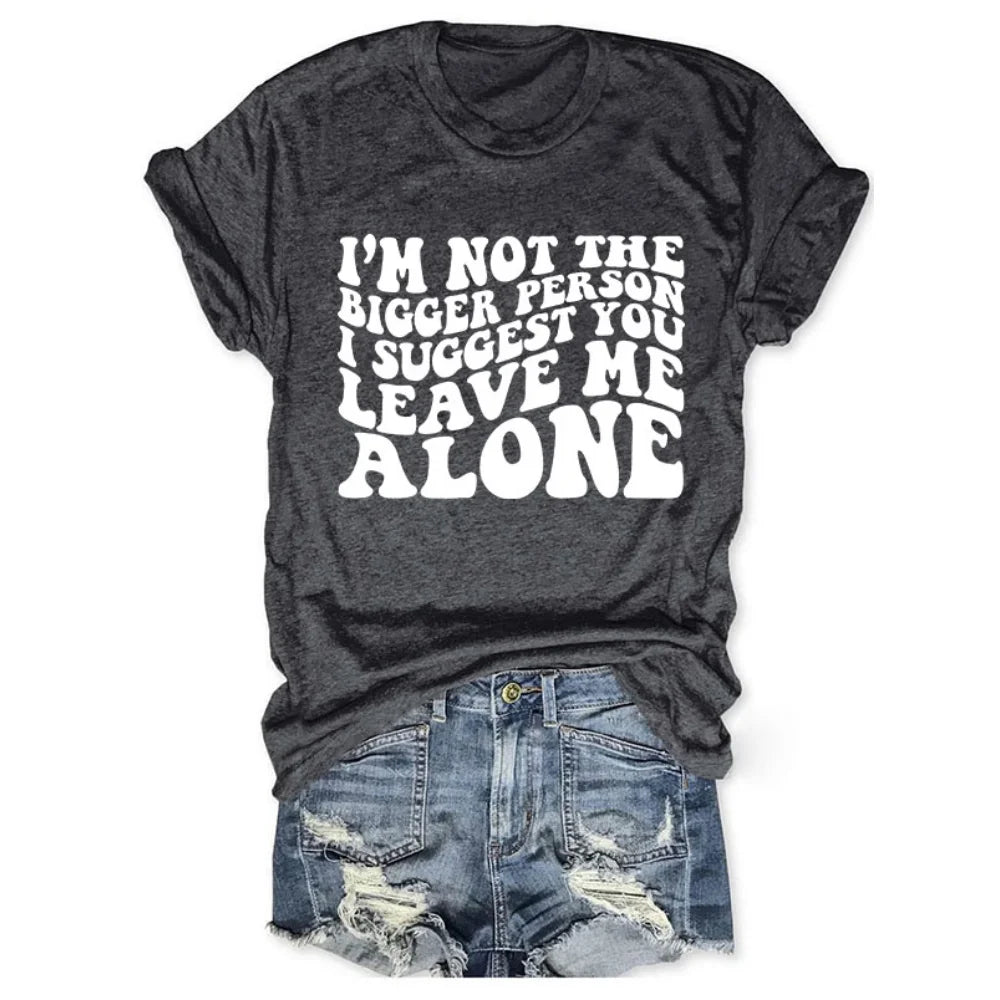 I’m Not The Bigger Person T-Shirt