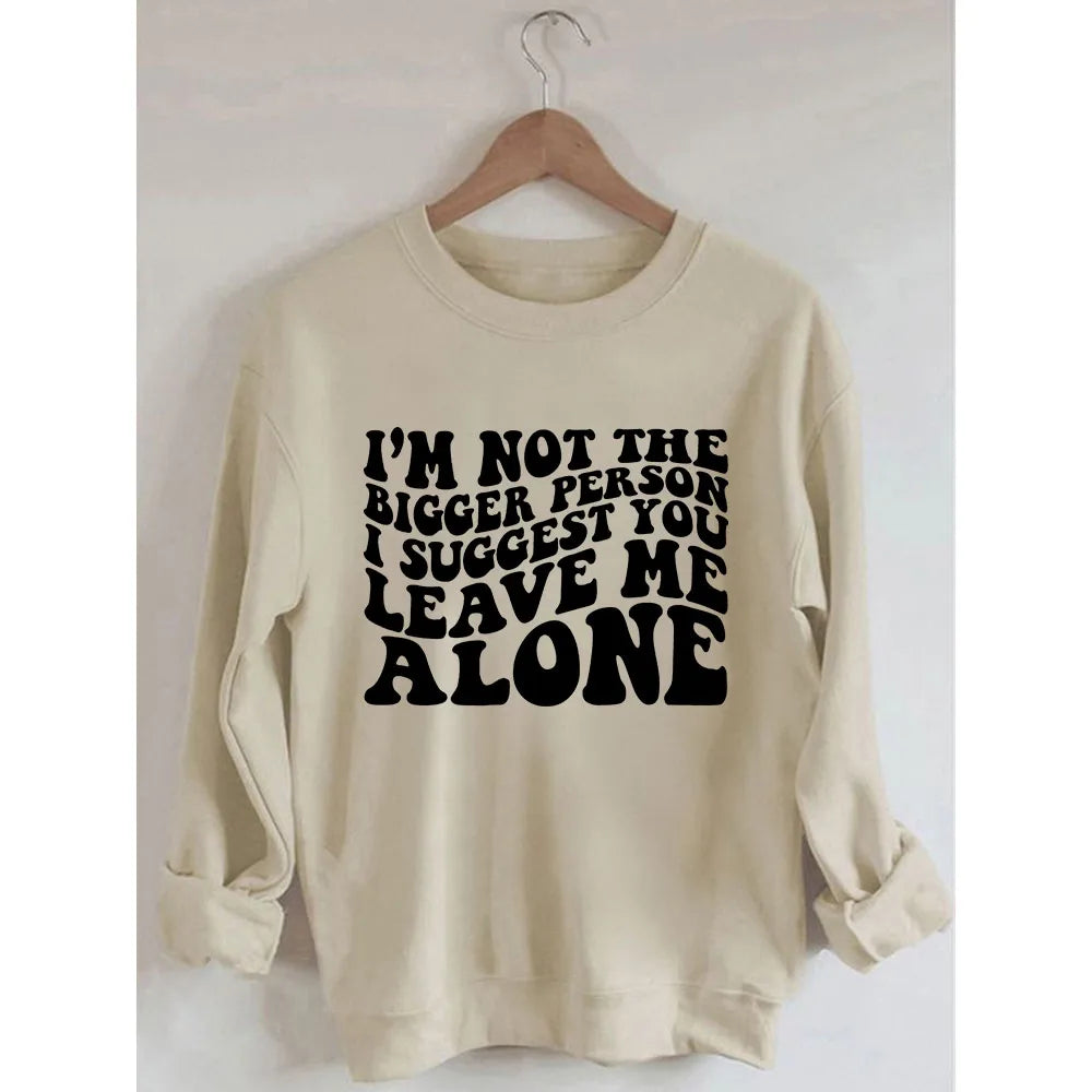 I’m Not The Bigger Person Sweatshirt