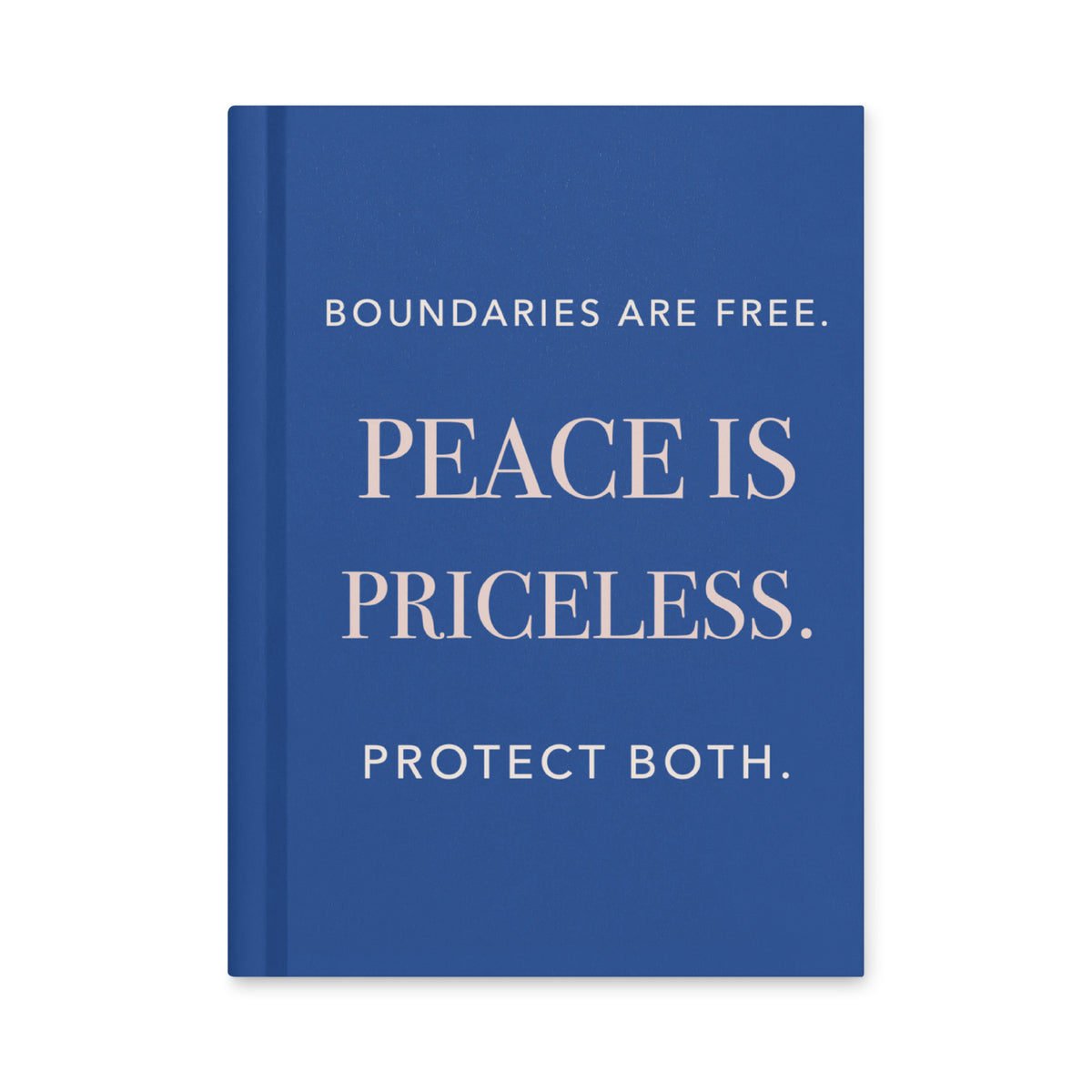 Royal-blue hardcover journal, front cover reading “Boundaries are free. Peace is priceless. Protect both.” in ivory and rosy-champagne serif lettering.