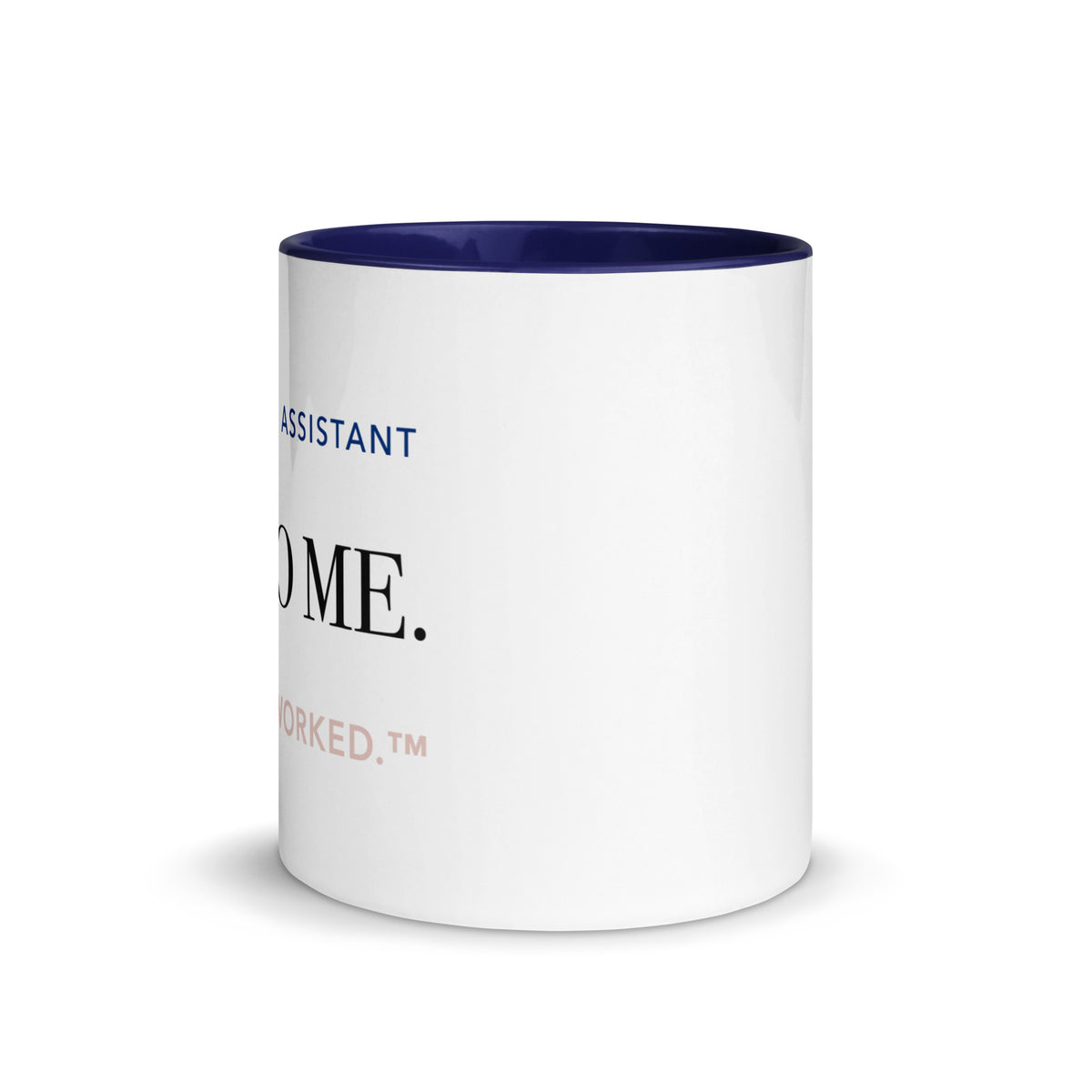 Center view of the My Executive Assistant Is Also Me mug, with the statement wrapping toward the handle side.